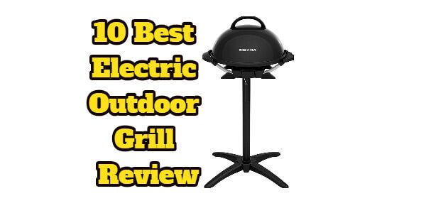 10 Best Electric Outdoor Grill Review