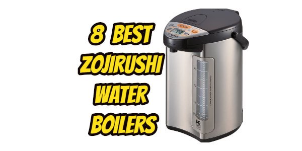 8 Best Zojirushi Water Boilers