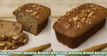 How to Make Banana Bread Best Ever Banana Bread Recipe