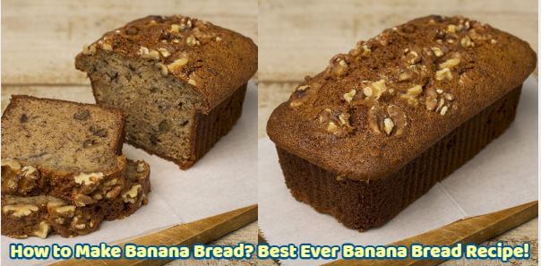 How to Make Banana Bread Best Ever Banana Bread Recipe
