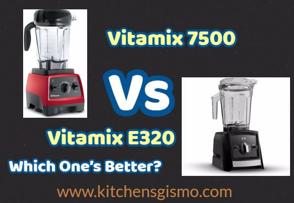 Vitamix 7500 vs A2300