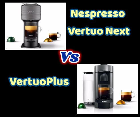 Nespresso Vertuo Next vs VertuoPlus