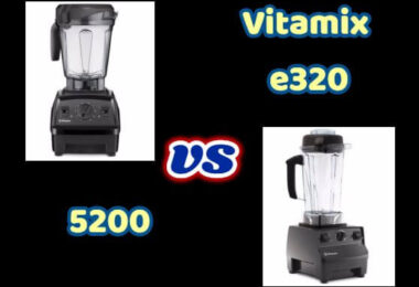 Vitamix e320 vs 5200